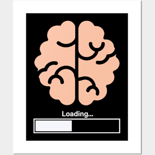 My Brain Is Loading Posters and Art